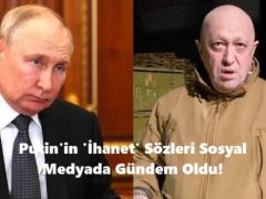 Putin’in ‘İhanet’ Sözleri Sosyal Medyada Gündem Oldu!