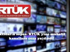 İktidarın sopası RTÜK yine muhalif kanallara ceza yağdırdı!