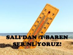 SALI’DAN İTİBAREN SERİNLİYORUZ!