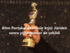 Altın Portakal’da sansür krizi: Jüriden sonra yönetmenler de çekildi