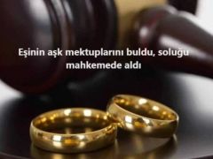 Eşinin aşk mektuplarını buldu, soluğu mahkemede aldı