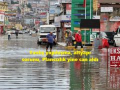 Yanlış yapılaşma, altyapı sorunu, Plansızlık yine can aldı