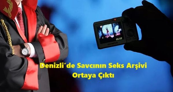Denizli’de Savcının Seks Arşivi Ortaya Çıktı