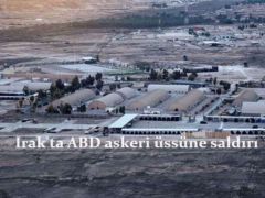 Irak’ta ABD askeri üssüne saldırı