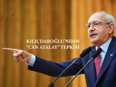 KILIÇDAROĞLU’NDAN “CAN ATALAY” TEPKİSİ