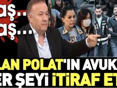 Dilan Polat’ın avukatı her şeyi itiraf etti