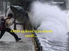 AFAD 55 kent için alarm verdi…