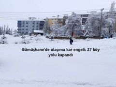 Gümüşhane’de ulaşıma kar engeli: 27 köy yolu kapandı