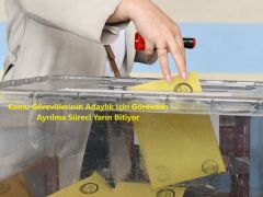 Kamu Görevlilerinin Adaylık İçin Görevden Ayrılma Süreci Yarın Bitiyor