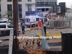 2 işçi yüksekten düşerek öldü!