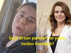 Seçil Erzan paraları ne yaptı, neden kaçmadı?