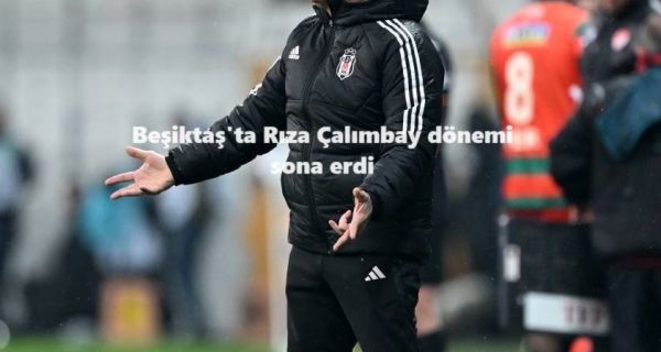 Beşiktaş’ta Rıza Çalımbay dönemi sona erdi