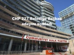 CHP 227 Belediye Başkan adayını açıkladı