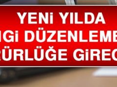 1 Ocak’ta hangi düzenlemeler yürürlüğe girecek?