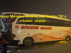 Kuzey Marmara Otoyolu’nda Otobüs TIR’a Arkadan  Çarptı…