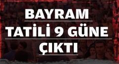 Kurban Bayramı tatili 9 güne uzatıldı!