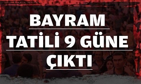 Kurban Bayramı tatili 9 güne uzatıldı!