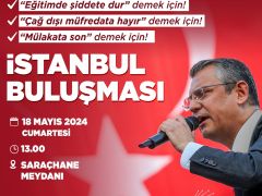 CHP İSTANBUL İL BAŞKANLIĞI’NDAN 18 MAYIS’TA DÜZENLENECEK SARAÇHANE MİTİNGİNE KATILIM ÇAĞRISI