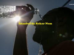 İstanbul’da Rekor Nem