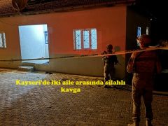 Kayseri’de iki aile arasında silahlı kavga