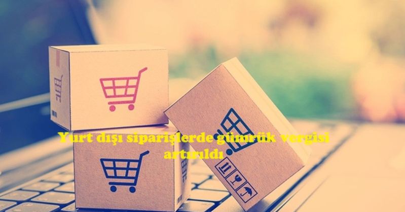 Yurt dışından gümrüksüz alışveriş dönemi bitti!