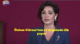 Özlem Gürses’ten ev hapsinde ilk yayın…