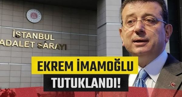 Ekrem İmamoğlu tutuklandı!
