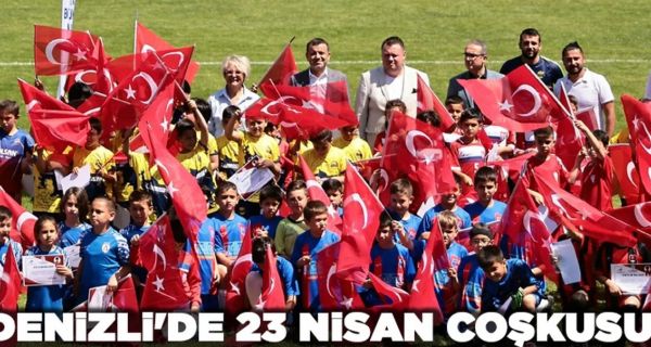 Denizli’de 23 Nisan coşkusu…