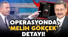CHP’DEN İLK AÇIKLAMA: ‘MELİH GÖKÇEK 7 SAAT ÖNCEDEN HABER VERİYOR…’