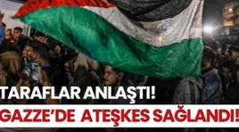 Gazze’de ateşkes yürürlüğe girdi