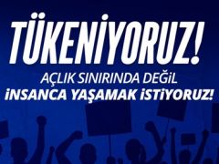 Birleşik Kamu-İş, Tükeniyoruz. Açlık sınırında değil, insanca yaşamak istiyoruz