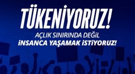 Birleşik Kamu-İş, Tükeniyoruz. Açlık sınırında değil, insanca yaşamak istiyoruz