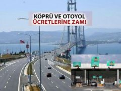 Köprü ve otoyol ücretlerine yapılacak zam oranı belli oldu!