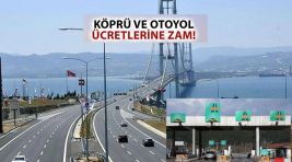 Köprü ve otoyol ücretlerine yapılacak zam oranı belli oldu!
