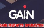 GAİN Medya’ya ‘yasa dışı bahis’ ve ‘kara para’ operasyonu!
