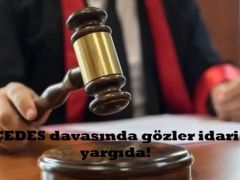 MERSİN’DE ÇEDES davasında gözler idari yargıda!