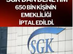 SGK 650 bin kişinin emekliliğini iptal etti