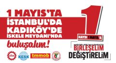 DİSK, KESK, TMMOB ve TTB: 1 Mayıs’ta Kadıköy’deyiz