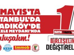 DİSK, KESK, TMMOB ve TTB: 1 Mayıs’ta Kadıköy’deyiz