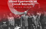 23 Nisan Ulusal Egemenlik ve Çocuk Bayramı
