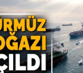 Hürmüz Boğazı açıldı…