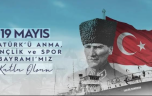 19 Mayıs Atatürk’ü Anma, Gençlik ve Spor Bayramı