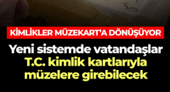 Kimlikler Müzekart’a dönüşüyor…