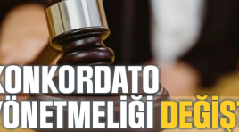 Konkordato yönetmeliği değişti…