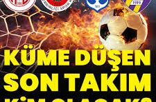 Süper Lig’de sezon kapanıyor, kümede kalma savaşı!