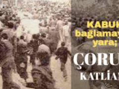 Çorum Katliamı’nın üzerinden 47 yıl geçti failler hala bulunamadı…
