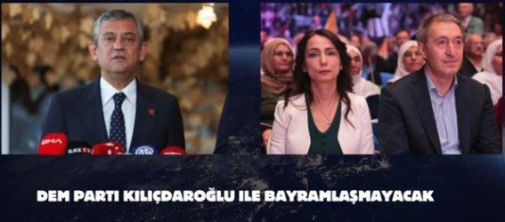 DEM Parti, Kemal Kılıçdaroğlu ile bayramlaşmayacak
