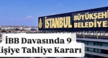 İBB davasında dokuz tahliye kararı