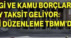 Vergi borçlarına yeni düzenleme Meclis’te
