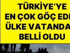 Türkiye’ye En Çok Göç Eden Ülke Vatandaşları Belli Oldu
